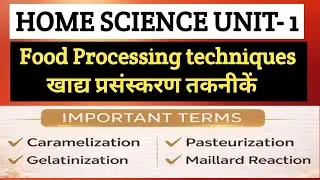 Home Science Unit-1। UGC NET Food Processing Techniques खाद्य प्रसंस्करण तकनीकें|ugc net june 2026  