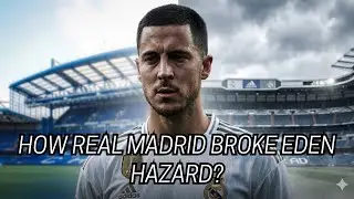 Eden Hazard’s DREAM Move That Slowly DESTROYED Him