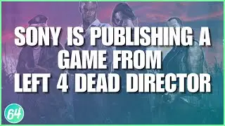 Sony is Publishing a Game from Left 4 Dead Director - Casual Gaming News Conversation Ep.46