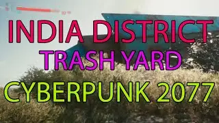 CyberPunk 2077 India District ( Trash Yard ) glitch