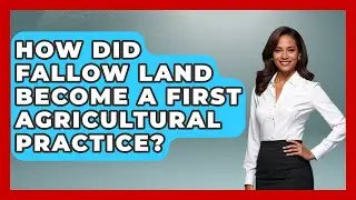 How Did Fallow Land Become A First Agricultural Practice? - Firsts of the World
