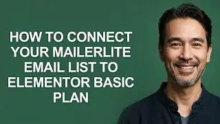 How to Connect Your Mailerlite Email List to Elementor Basic Plan - KevinHowTo