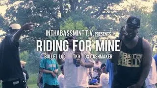 Bullet Loc f/ TKG & OxCashmaker - Riding For Mine (Official Video) 🎥 @InThaBassmintTv 📺
