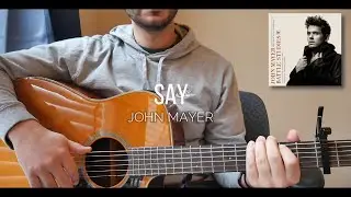 How to Play &ldquo;Say&rdquo; by John Mayer | Easy Guitar Tutorial