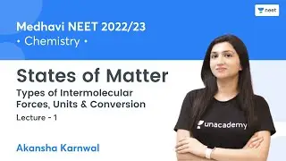 States of Matter | Types of Intermolecular Forces, Units & Conversion | L1 | NEET2022/23 | Akansha K