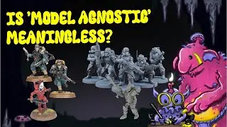 Is 'miniature agnostic' meaningless in terms of miniatures wargaming?