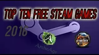 TOP TEN BEST FREE STEAM GAMES 2016