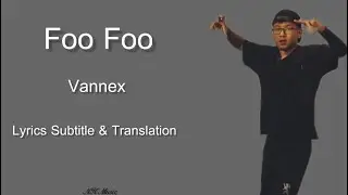 Vannex - Foo Foo  (Lyrics Subtitle & Translation) #Vannex #FooFoo #nkmusic0707
