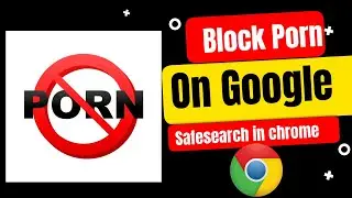 How to block p0rn and explicit content on google |  Safesearch