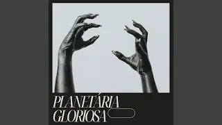 PLANET&Aacute;RIA GLORIOSA