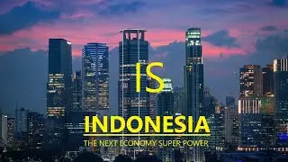 Indonesia the next economy super power