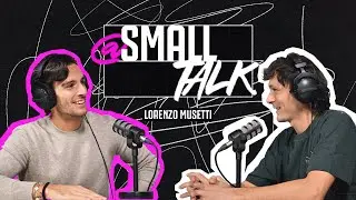 LORENZO MUSETTI - The Tennis Artist 🎾 | @ Small Talk S02 E03