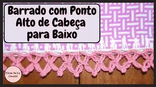 Barrado com Picô e Ponto Alto de Cabeça para Baixo em Crochê