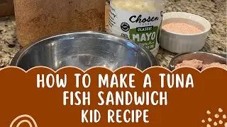 How to Make a Tuna Fish Sandwich | Kid Recipe