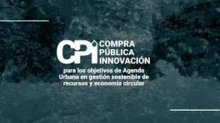 Compra P&uacute;blica de Innovaci&oacute;n para la Agenda Urbana en gesti&oacute;n de sostenible y econom&iacute;a circular