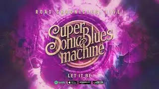 Supersonic Blues Machine - Let It Be (Road Chronicles: Live!)