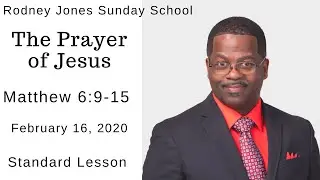 The Prayer of Jesus, Matthew 6:9-15, February 16, 2020, Sunday school lesson (Standard)