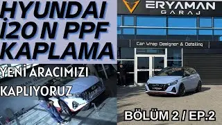 Yeni i20N’imize PPF Kaplama Yaptırıyoruz. | Boya Koruma İşlemleri w/@eryamangaraj  | Bölüm 2