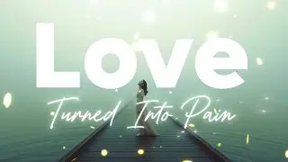 Love Turned Into Pain || English Heartbreak Songs 💔 Cry, Heal, and Feel Again (2026)