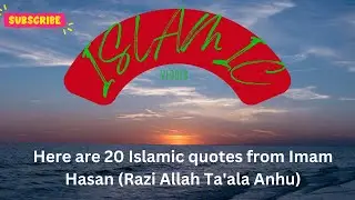 Here are 20 Islamic quotes from Imam Hasan (Razi Allah Ta'ala Anhu)