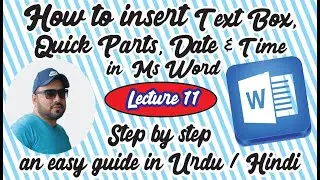 How to insert Text Box, Quick Parts, Date & Time in MS Word Lecture 11| Knowledge Hub by Sir Nafees