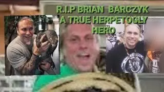 R.I.P  Brian Barczyk a herpetogly hero