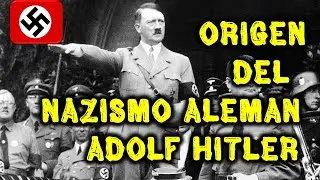 ORIGEN DEL NAZISMO ALEMAN, ADOLF HITLER