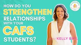 How do you strengthen relationships with your CAFS students?