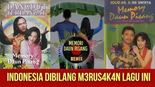 MEMORI DAUN PISANG || INDONESIA DIBILANG M3RUS4K4N LAGU INI