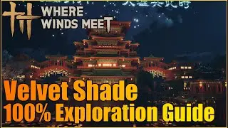 Velvet Shade 100% Exploration Guide | Where Winds Met | Kaifeng