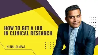 How to Get a Job in Clinical Research with Kunal Sampat