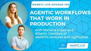 WebRTC Live #109: Agentic Workflows That Work in Production 📱