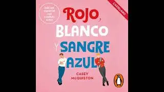 Rojo, blanco y sangre azul - Casey Mcquiston