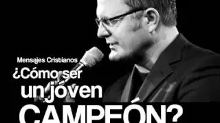 Como ser un J&oacute;ven Campe&oacute;n  Predicas Cristianas  Marcos Witt