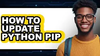 How to Update Python Pip - Step by Step