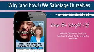 Why (and how!) We Sabotage Ourselves