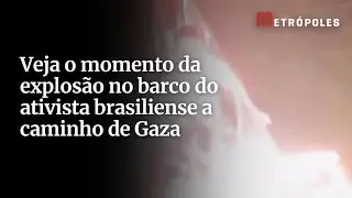 Veja o momento da explos&atilde;o no barco do ativista brasiliense a caminho de Gaza