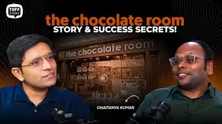 The Chocolate Room Story: How Chaitanya Kumar Built a 300+ Store Global Brand TUFFstory EP7