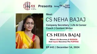 EP #41 - CS Neha Bajaj, Life & Career Coach & Content Writer | Bring-Her-To-Light Series