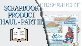 CTMH JULY-AUG 2023 HAUL // PART III // #ctmhmaker #scrapbooking