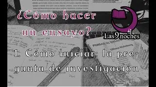 ¿Cómo hacer un ensayo? 1. Cómo iniciar: la pregunta de investigación