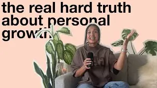 The real hard truth about personal growth no one tells you