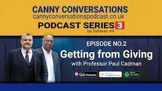 Getting from Giving | PAUL CADMAN | PODCAST CANNY CONVERSATIONS| SAFARAZ ALI
