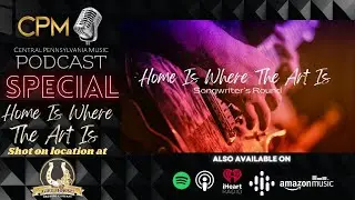 Home Is Where The Art Is - Special - The Central Pennsylvania Music Podcast