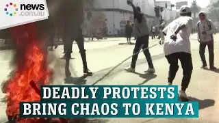 Kenya streets erupt In chaos as deadly protests escalate