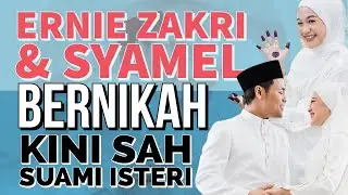 SYAMEL & ERNIE ZAKRI bernikah, kini sah suami isteri! Tahniah! #artiskahwin