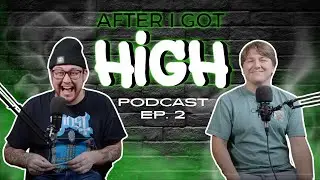 After I Got High Podcast | Ep.2 Roll up