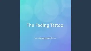The Fading Tattoo