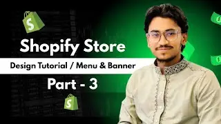 Shopify Store Design Tutorial Part 3 | Menu & Hero Banner | Learn With Jubayer