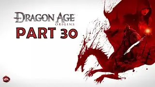 Denerim! - Dragon Age Origins Part 30